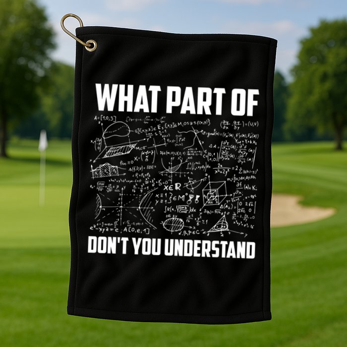 What Part Of Don't You Understand Funny Math Teacher Gift Golf Towel