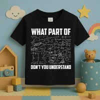 What Part Of Don't You Understand Funny Math Teacher Gift Toddler T-Shirt