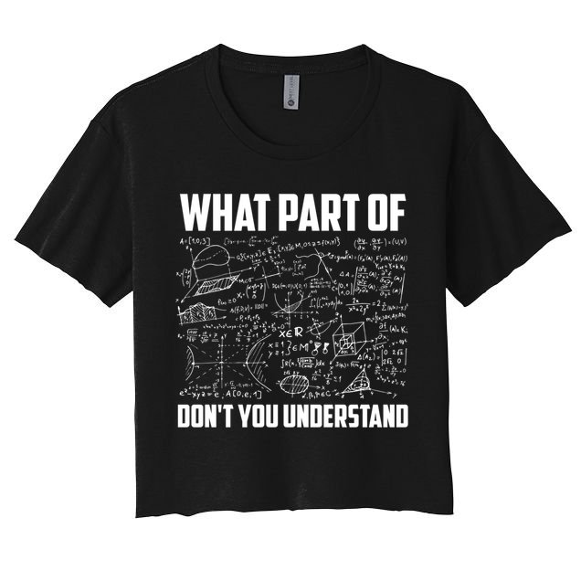 What Part Of Don't You Understand Funny Math Teacher Gift Crop Top