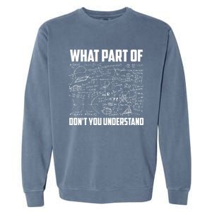 What Part Of Don't You Understand Funny Math Teacher Gift Garment-Dyed Sweatshirt