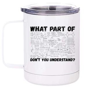 What Part Of Don't You Understand Funny Chemistry Teacher Cool Gift 12 oz Stainless Steel Tumbler Cup