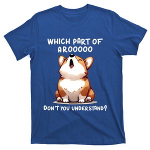 Which Part Of Arooo DonT You Understand Cute Corgi Gift T-Shirt