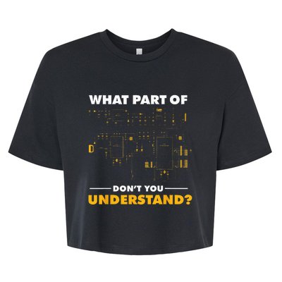 What Part Of Don't You Understand Electrical Electricians Bella+Canvas Jersey Crop Tee