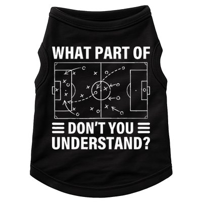 What Part Of Soccer Dont You Understand Soccer Coach Doggie Tank