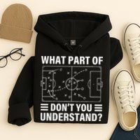 What Part Of Soccer Dont You Understand Soccer Coach Hoodie