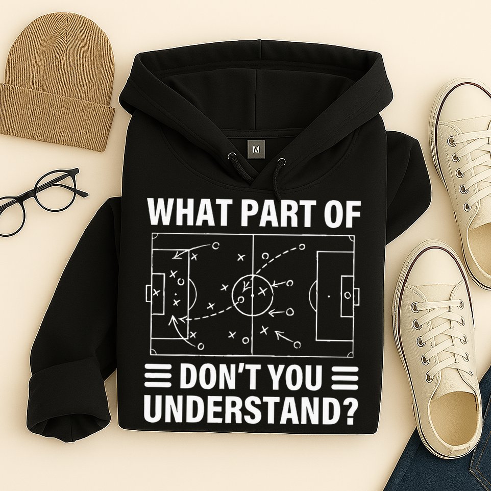 What Part Of Soccer Dont You Understand Soccer Coach Hoodie