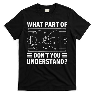What Part Of Soccer Dont You Understand Soccer Coach T-Shirt