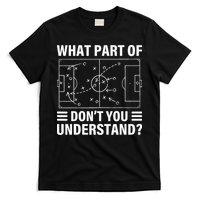 What Part Of Soccer Dont You Understand Soccer Coach T-Shirt