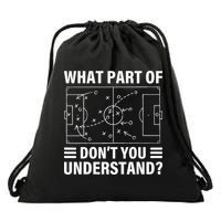 What Part Of Soccer Dont You Understand Soccer Coach Drawstring Bag