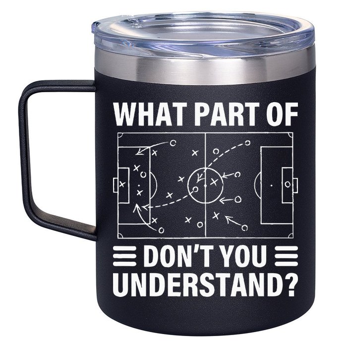 What Part Of Soccer Dont You Understand Soccer Coach 12oz Stainless Steel Coffee Mug