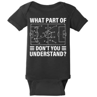 What Part Of Soccer Dont You Understand Soccer Coach Baby Bodysuit