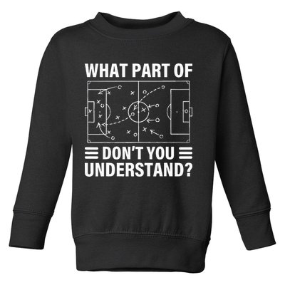 What Part Of Soccer Dont You Understand Soccer Coach Toddler Sweatshirt