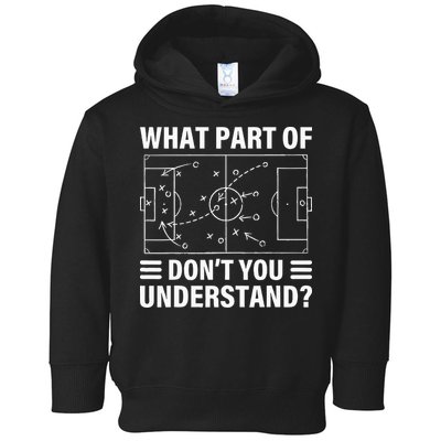 What Part Of Soccer Dont You Understand Soccer Coach Toddler Hoodie