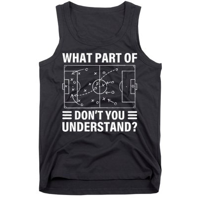 What Part Of Soccer Dont You Understand Soccer Coach Tank Top
