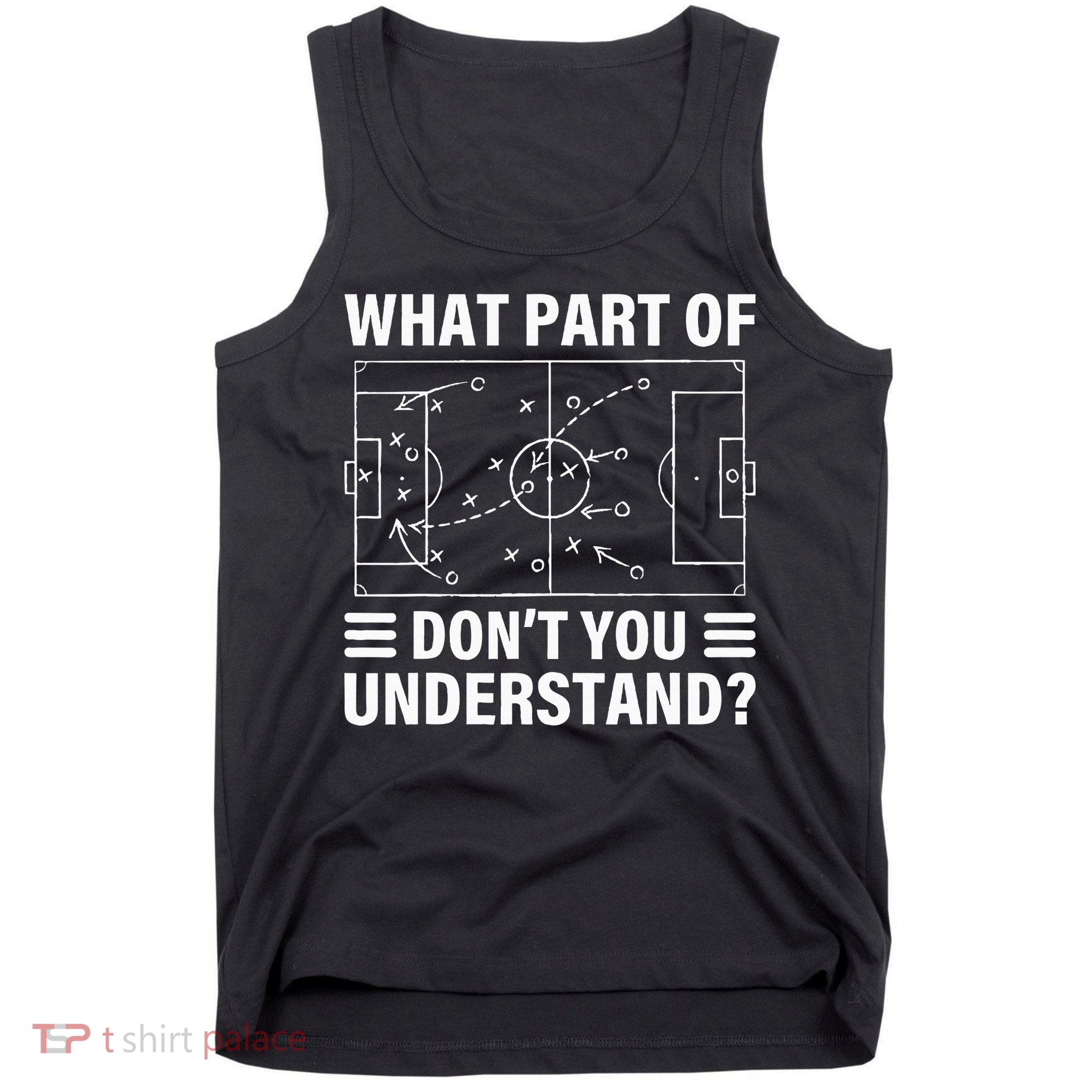 What Part Of Soccer Dont You Understand Soccer Coach Tank Top