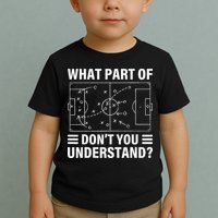 What Part Of Soccer Dont You Understand Soccer Coach Toddler T-Shirt