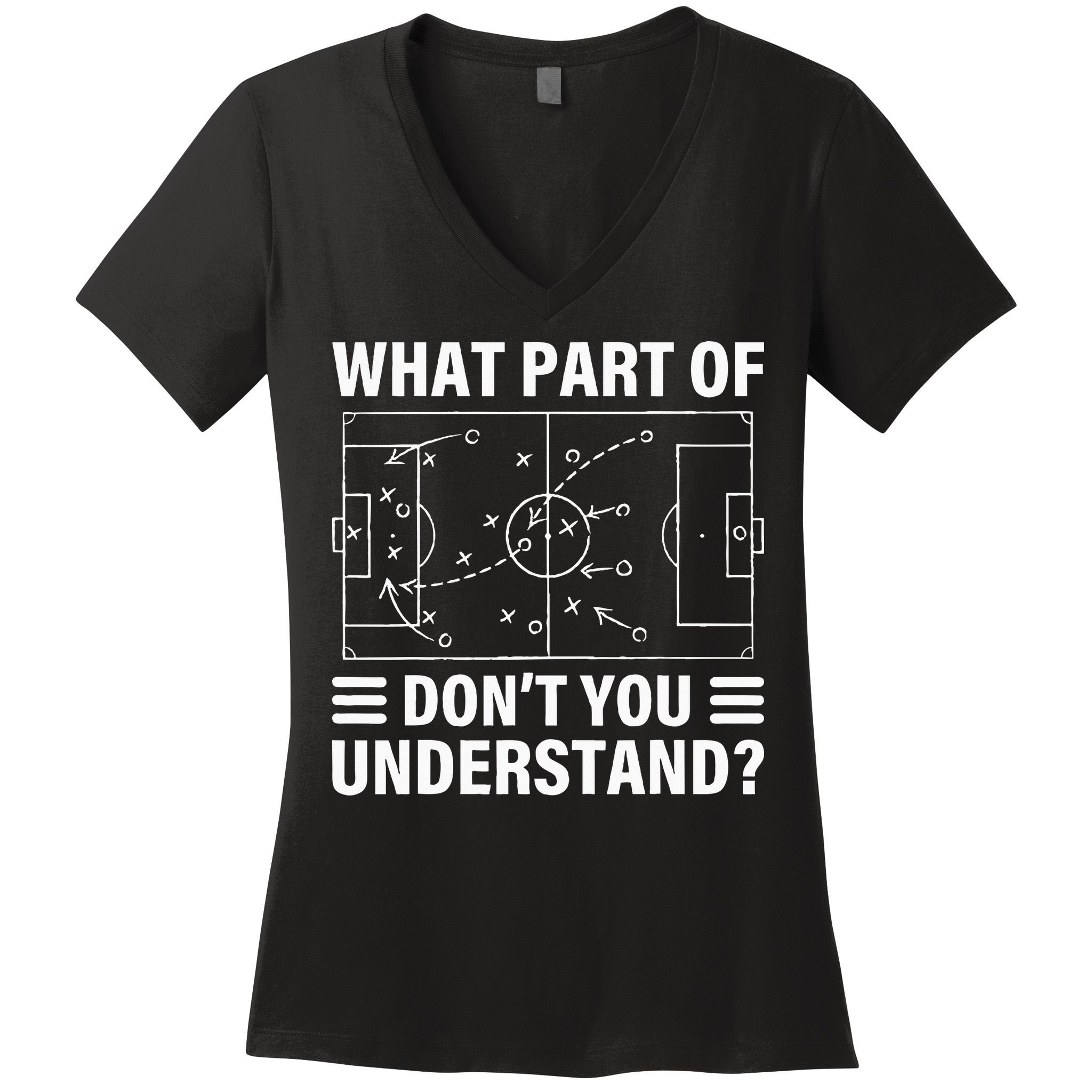 What Part Of Soccer Dont You Understand Soccer Coach Women's V-Neck T-Shirt