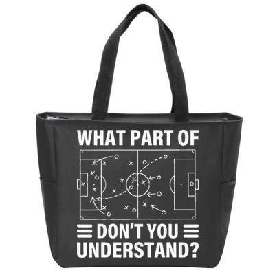 What Part Of Soccer Dont You Understand Soccer Coach Zip Tote Bag