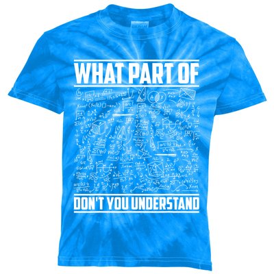 What Part Of Don't You Understand Funny Math Teacher Gift Kids Tie-Dye T-Shirt