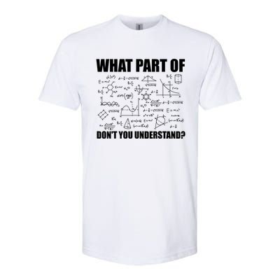 What Part Of Don't You Understand Funny Math Teacher Gift Softstyle CVC T-Shirt