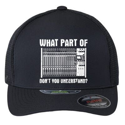 What Part OF You Understand Sound Engineer Sound Guy Flexfit Unipanel Trucker Cap