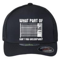 What Part OF You Understand Sound Engineer Sound Guy Flexfit Unipanel Trucker Cap