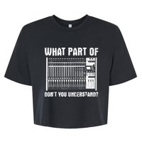 What Part OF You Understand Sound Engineer Sound Guy Bella+Canvas Jersey Crop Tee