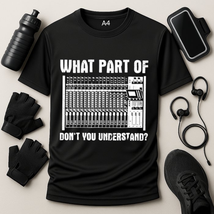 What Part OF You Understand Sound Engineer Sound Guy Performance Shirt