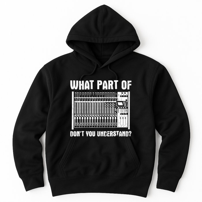 What Part OF You Understand Sound Engineer Sound Guy Hoodie