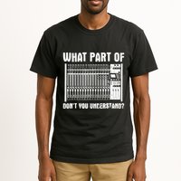 What Part OF You Understand Sound Engineer Sound Guy Tall T-Shirt