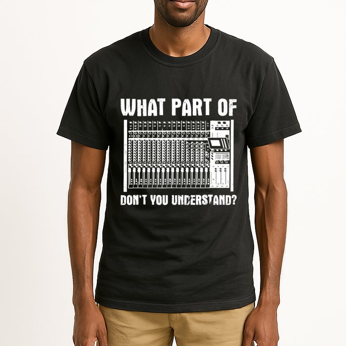 What Part OF You Understand Sound Engineer Sound Guy Tall T-Shirt