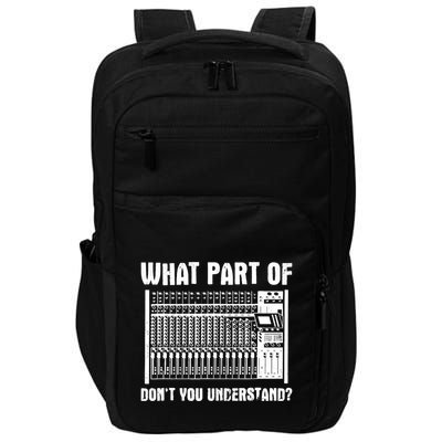 What Part OF You Understand Sound Engineer Sound Guy Impact Tech Backpack