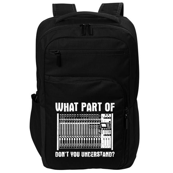 What Part OF You Understand Sound Engineer Sound Guy Impact Tech Backpack