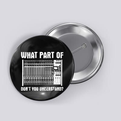 What Part OF You Understand Sound Engineer Sound Guy Button