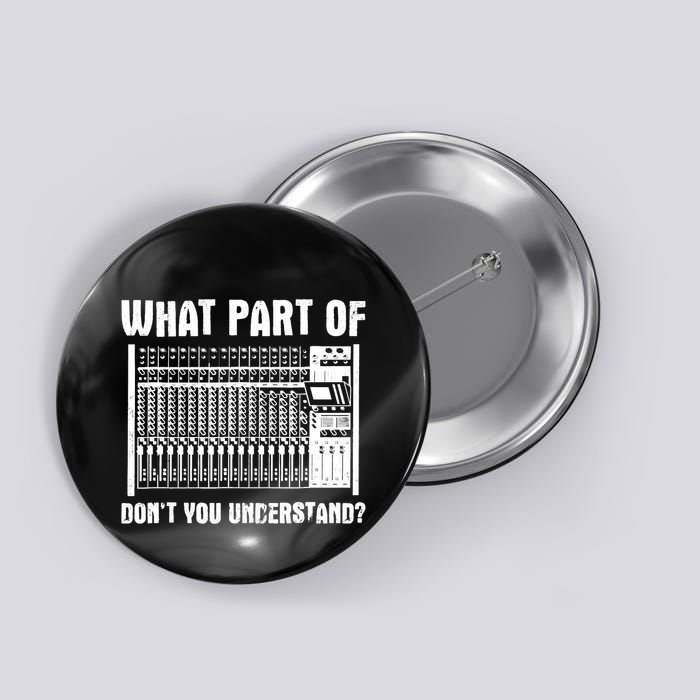 What Part OF You Understand Sound Engineer Sound Guy Button