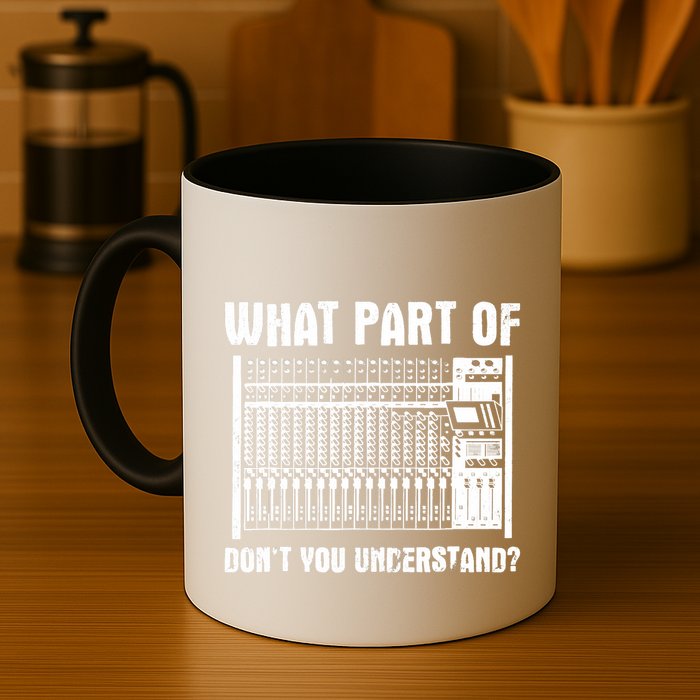 What Part OF You Understand Sound Engineer Sound Guy Mug