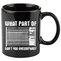 What Part OF You Understand Sound Engineer Sound Guy 11oz C Handle Ceramic Mug
