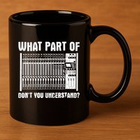 What Part OF You Understand Sound Engineer Sound Guy 11oz C Handle Ceramic Mug