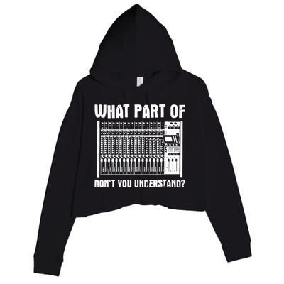 What Part OF You Understand Sound Engineer Sound Guy Crop Fleece Hoodie