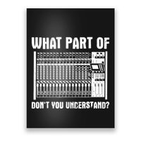 What Part OF You Understand Sound Engineer Sound Guy Poster