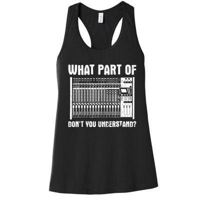 What Part OF You Understand Sound Engineer Sound Guy Women's Racerback Tank