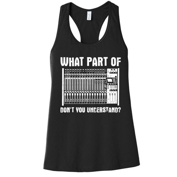 What Part OF You Understand Sound Engineer Sound Guy Women's Racerback Tank