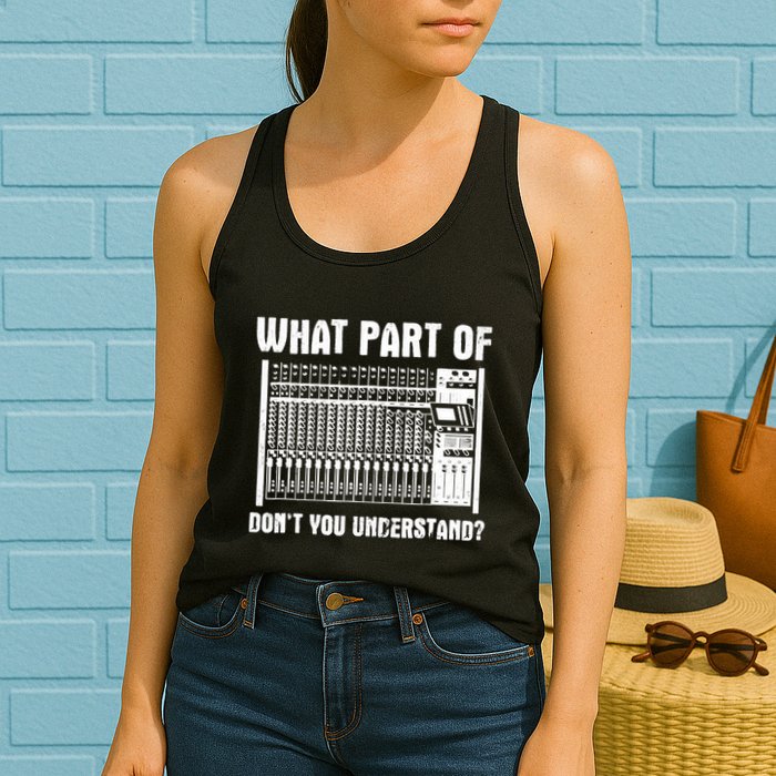 What Part OF You Understand Sound Engineer Sound Guy Womens Tank Top