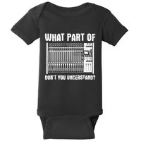 What Part OF You Understand Sound Engineer Sound Guy Baby Bodysuit
