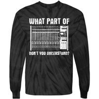 What Part OF You Understand Sound Engineer Sound Guy Tie-Dye Long Sleeve Shirt