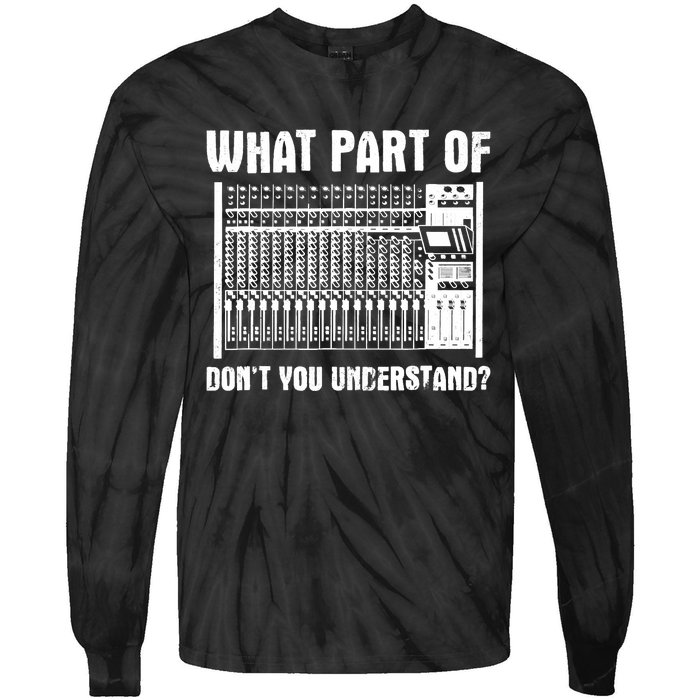 What Part OF You Understand Sound Engineer Sound Guy Tie-Dye Long Sleeve Shirt