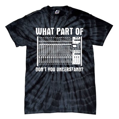 What Part OF You Understand Sound Engineer Sound Guy Tie-Dye T-Shirt