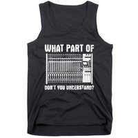What Part OF You Understand Sound Engineer Sound Guy Tank Top