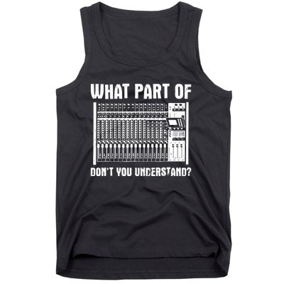 What Part OF You Understand Sound Engineer Sound Guy Tank Top