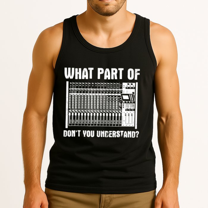 What Part OF You Understand Sound Engineer Sound Guy Tank Top